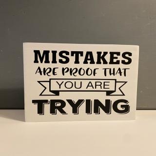 Mistakes Are Proof...