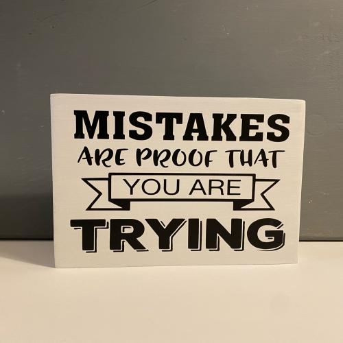 Mistakes Are Proof...